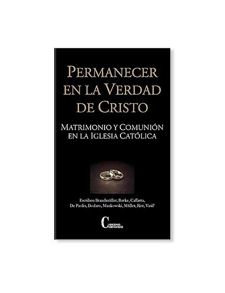 Permanecer en la verdad de Cristo Permanecer en la verdad de Cristo