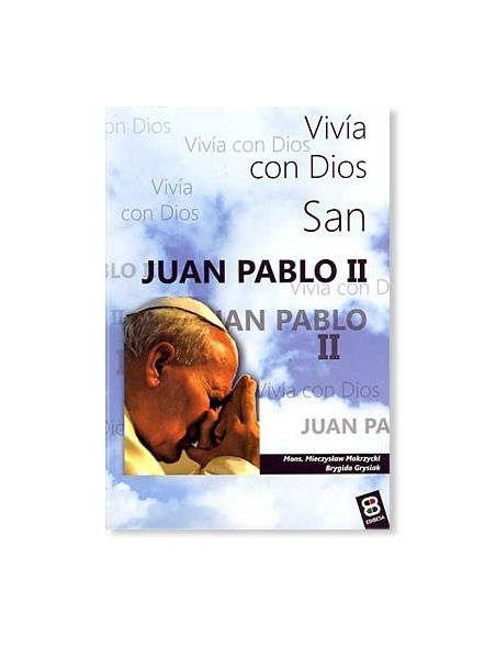 San Juan Pablo II: Vivía con Dios LIBRO