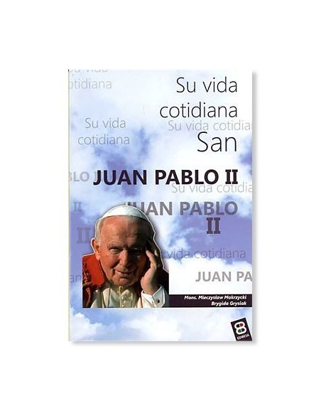 San Juan Pablo II: su vida cotidiana LIBRO