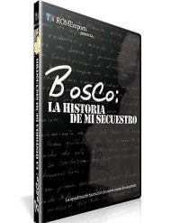 Bosco: La historia de mi secuestro