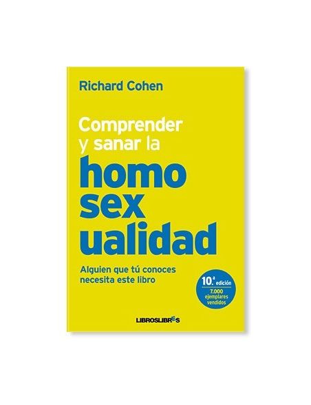 Comprender y Sanar la Homosexualidad Comprender y Sanar la Homosexualidad