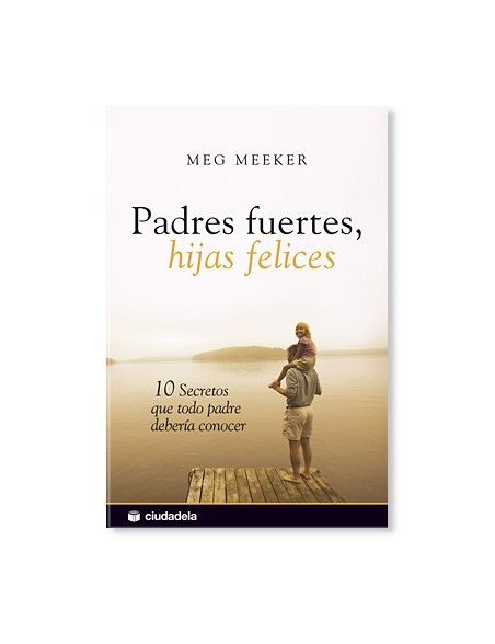 Padres fuertes, hijas felices LIBRO con valores recomendado Padres fuertes, hijas felices LIBRO con valores recomendado