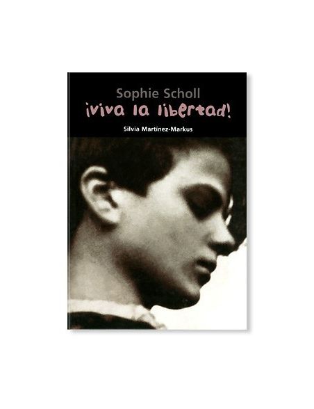 ¡Viva la libertad! (Sophie Scholl) ¡Viva la libertad! (Sophie Scholl)