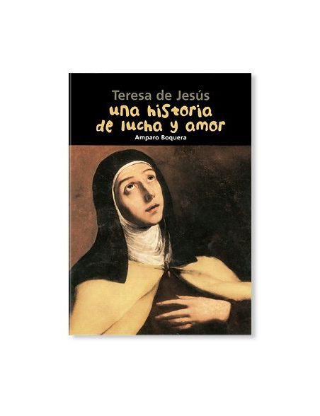 Una historia de lucha y amor (Teresa De Jesús) Una historia de lucha y amor (Teresa De Jesús)