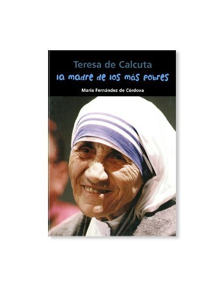 La madre de los más pobres (Teresa de Calcuta) La madre de los más pobres (Teresa de Calcuta)