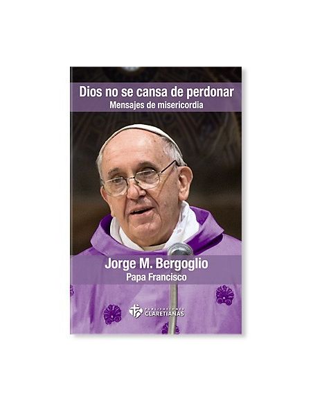Dios no se cansa de perdonar LIBRO del Papa Francisco Dios no se cansa de perdonar LIBRO del Papa Francisco