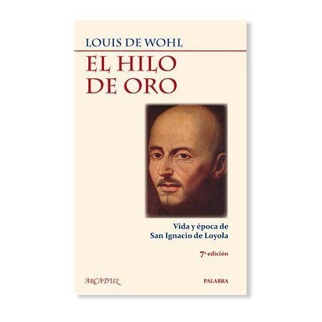 El hilo de oro: Vida y época de San Ignacio de Loyola