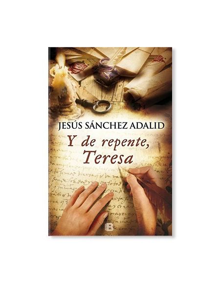 Y DE REPENTE, TERESA LIBRO de Jesús Sánchez Adalid Y DE REPENTE, TERESA LIBRO de Jesús Sánchez Adalid