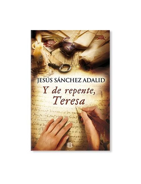 Y DE REPENTE, TERESA LIBRO de Jesús Sánchez Adalid