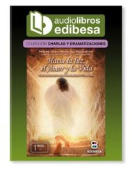 Hacia la luz, el amor y la vida AUDIOLIBRO reflexiones para Cuaresma y Pascua