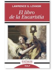 EL LIBRO DE LA EUCARISTÍA de Lawrence G. Lovasik (Ediciones Rialp): libro religioso recomendado