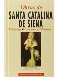 Obras de Santa Catalina de Siena. El Diálogo, Oraciones y Soliloquios