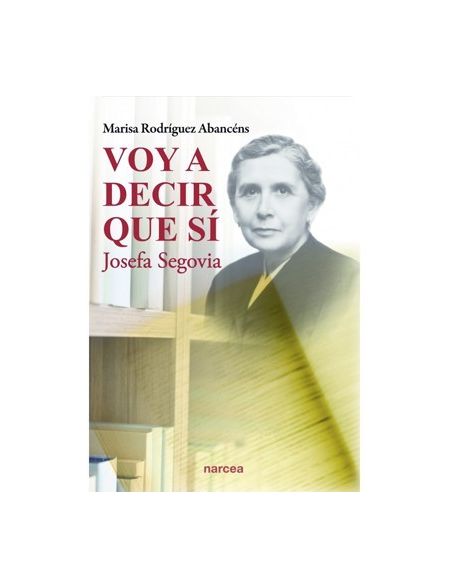 Voy a decir que sí. Josefa Segovia Voy a decir que sí. Josefa Segovia