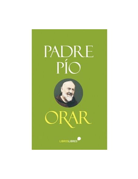 Padre Pío. Orar. Padre Pío. Orar.