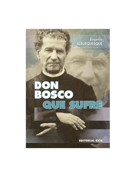 Don Bosco que sufre Don Bosco que sufre