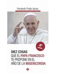 Diez cosas que el Papa Francisco te propone en el año de la Misericordia