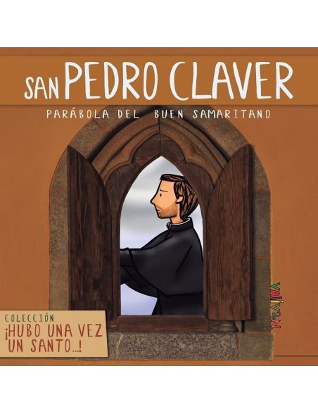 Hubo una vez un santo... San Pedro Claver Hubo una vez un santo... San Pedro Claver