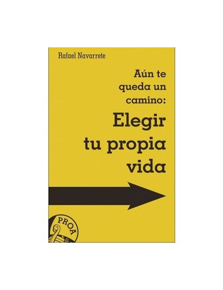 Aún te queda un camino: Elegir tu propia vida Aún te queda un camino: Elegir tu propia vida
