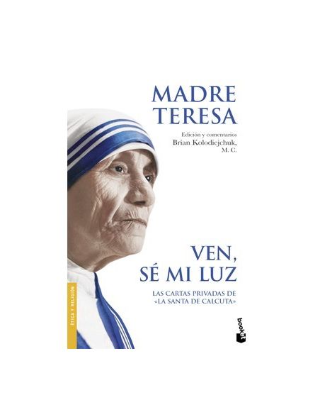 Ven, sé mi luz. Madre Teresa