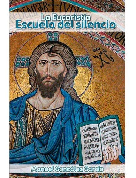 La Eucaristía, escuela del silencio La Eucaristía, escuela del silencio