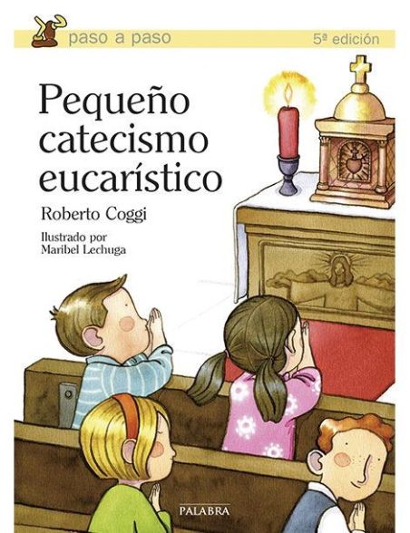 Pequeño catecismo eucarístico LIBRO sobre la Eucaristía para niños Pequeño catecismo eucarístico LIBRO sobre la Eucaristía para niños