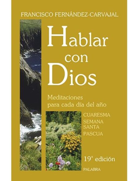 Hablar con Dios: Cuaresma, Semana Santa y Pascua Hablar con Dios: Cuaresma, Semana Santa y Pascua