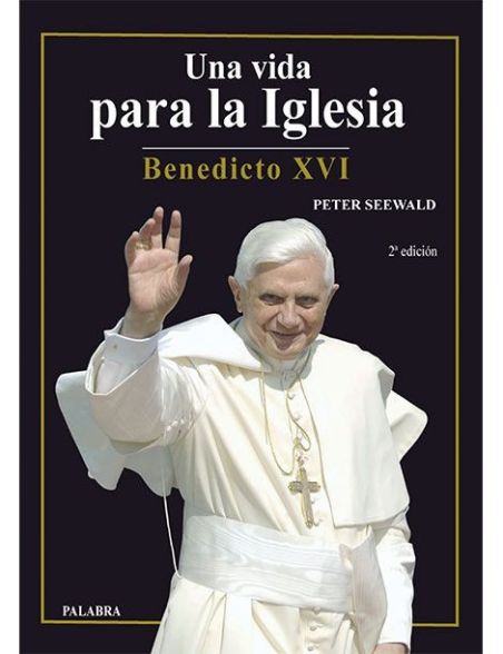 Una vida para la Iglesia: Benedicto XVI Una vida para la Iglesia: Benedicto XVI