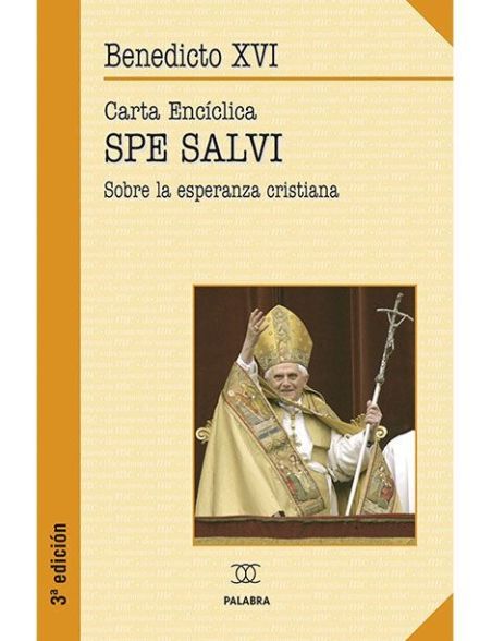 Spe salvi - Carta Encíclica de Benedicto XVI sobre la Esperanza Spe salvi - Carta Encíclica de Benedicto XVI sobre la Esperanza