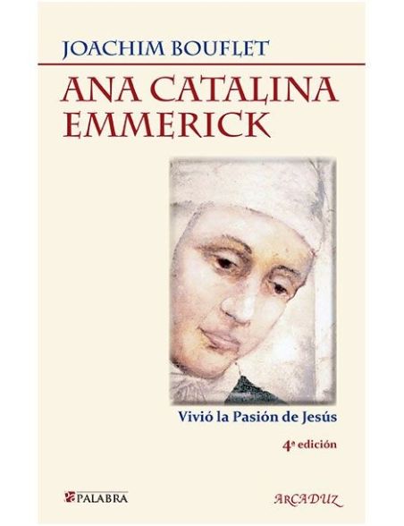 Ana Catalina Emmerick: Vivió la Pasión de Jesús LIBRO