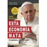 PAPA FRANCISCO: ESTA ECONOMÍA MATA (Book in Spanish)