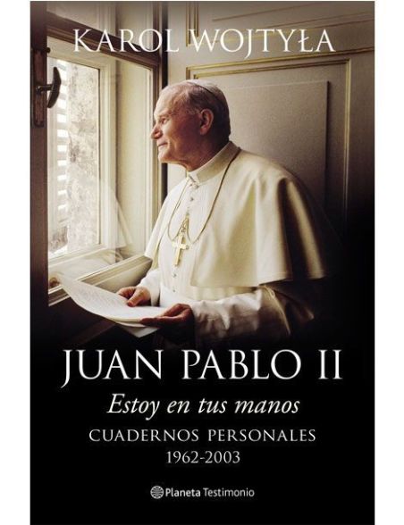 Estoy en tus manos: cuadernos personales de  Juan Pablo II LIBRO