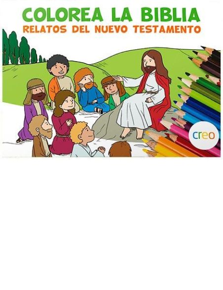 Colorea la Biblia - Relatos del Nuevo Testamento Colorea la Biblia - Relatos del Nuevo Testamento