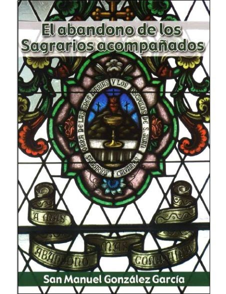 El abandono de los Sagrarios acompañados El abandono de los Sagrarios acompañados