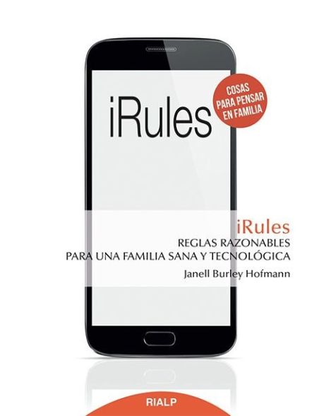 iRules: Reglas razonables para una familia sana y tecnológica iRules: Reglas razonables para una familia sana y tecnológica