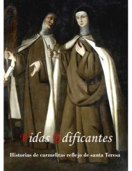 Vidas Edificantes: Historias de Carmelitas, reflejo de Santa Teresa