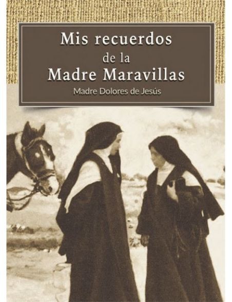 Mis recuerdos de la Madre Maravillas Mis recuerdos de la Madre Maravillas