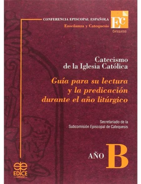 libro Catecismo de la Iglesia Católica. Guía para su lectura. Año B