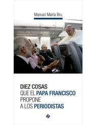libro Diez cosas que el Papa Francisco propone a los periodistas