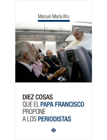libro Diez cosas que el Papa Francisco propone a los periodistas libro Diez cosas que el Papa Francisco propone a los periodistas