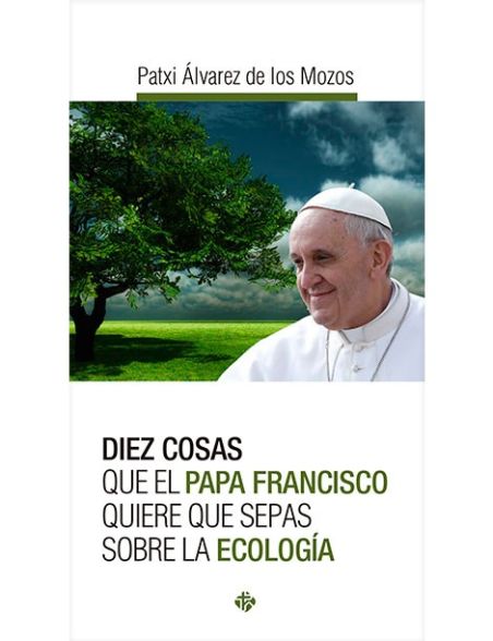 libro Diez cosas que el Papa Francisco quiere que sepas sobre la ecología libro Diez cosas que el Papa Francisco quiere que sepas sobre la ecología