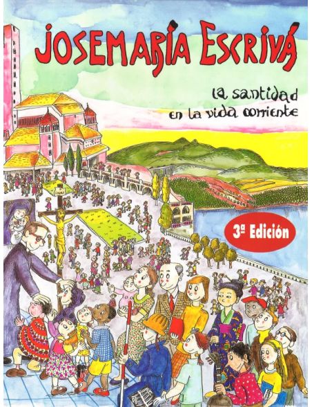 Josemaría Escrivá (Cómic) la santidad en la vida corriente Josemaría Escrivá (Cómic) la santidad en la vida corriente