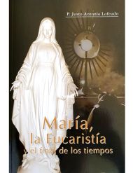 María, la Eucaristía y el final de los tiempos