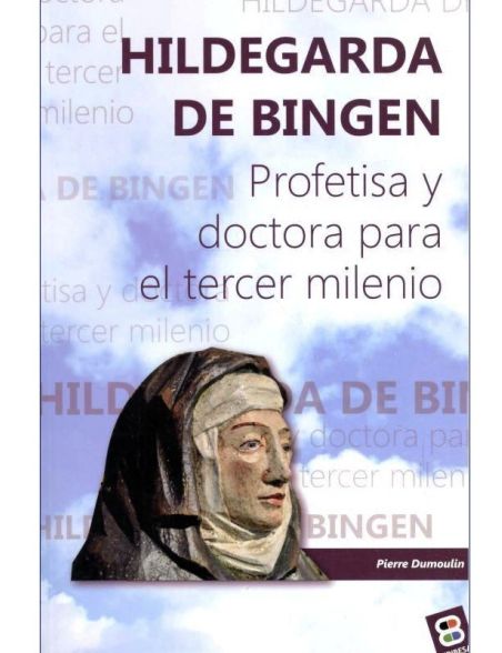 Hildegarda de Bingen: Profetisa y doctora para el tercer milenio