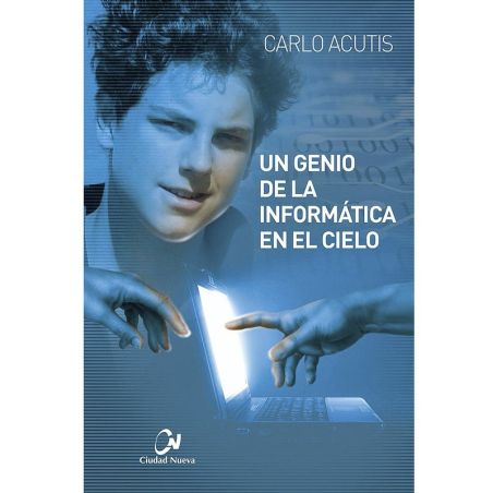 Carlo Acutis. Un genio de la informática en el cielo