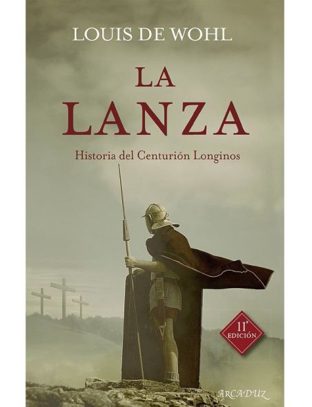 La lanza: Historia del centurión Longinos