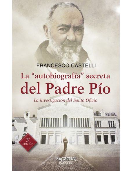La "autobiografía" secreta del Padre Pío (Arcaduz)