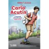 Carlo Acutis. La biografía del joven santo.