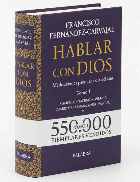 Hablar con Dios. Tomo I (Adviento, Navidad, Epifania, Cuaresma, Semana Santa, Pascua)