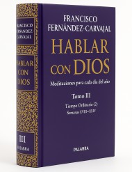 Hablar con Dios. Tomo III (Tiempo ordinario 2. Semanas XVIII - XXXIV)