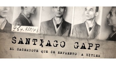 SANTIAGO GAPP. EL SACERDOTE QUE SE ENFRENTÓ A HITLER